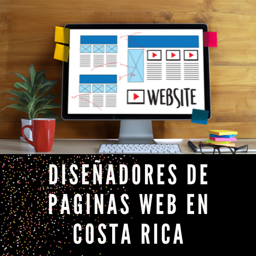 Diseñadores De Paginas Web En Costa Rica [2022]